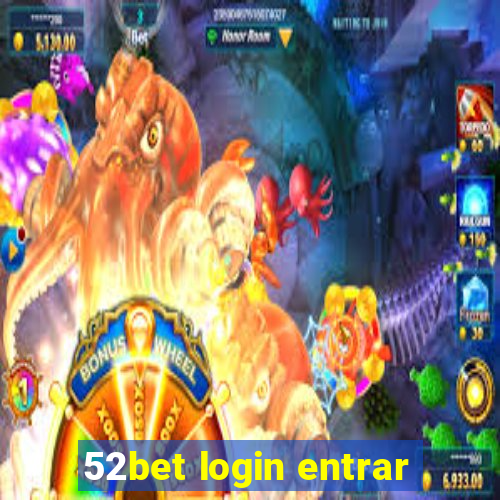 52bet login entrar